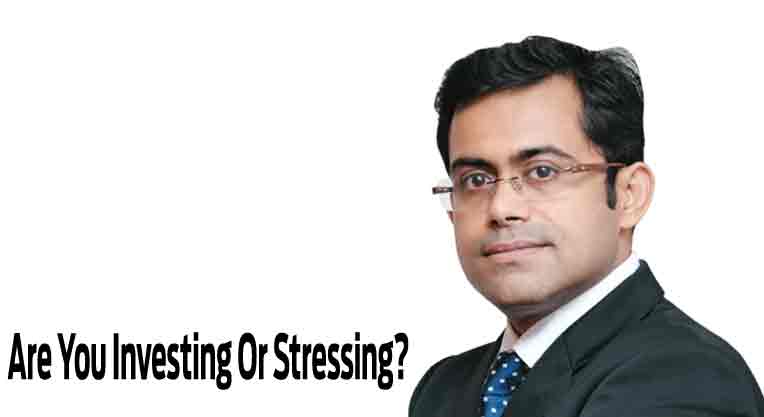 Are You Investing Or Stressing?