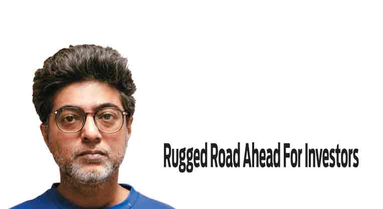 Rugged Road Ahead For Investors
