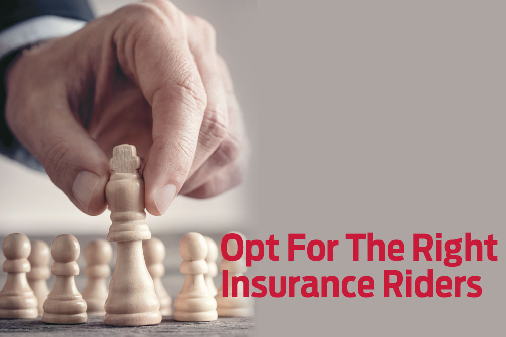 Opt For The Right Insurance Riders